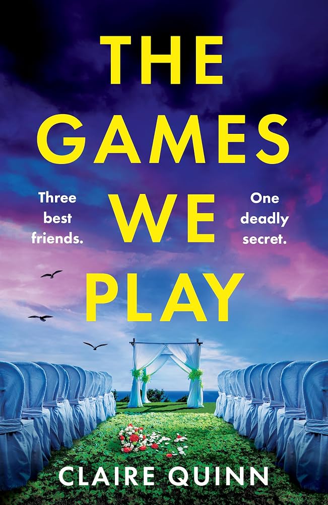 The Games We Play: Three best friends. One Deadly secret. cover image
