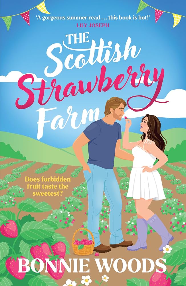 The Scottish Strawberry Farm: From the Kindle bestselling author of KINDLING and FIREWORKS, a spicy small town romance and your new book boyfriend, new for summer 2026 (Scottish Spice) cover image