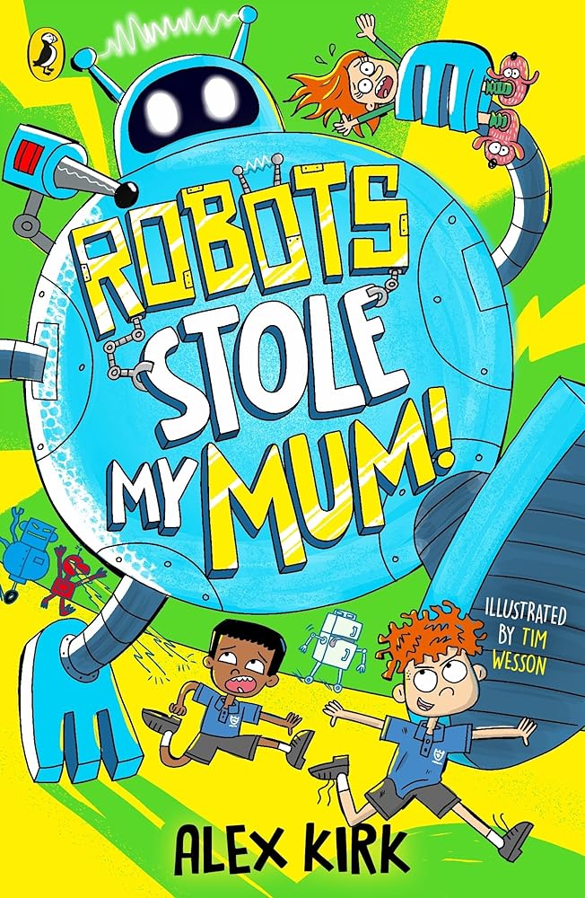 Robots Stole My Mum!: A wacky new adventure for children aged 7-9 cover image