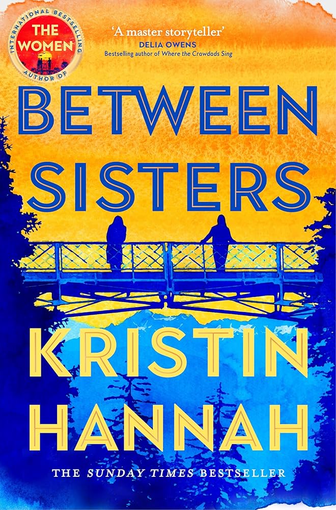 Between Sisters: From the multimillion copy bestselling author of The Women, The Nightingale and The Four Winds cover image