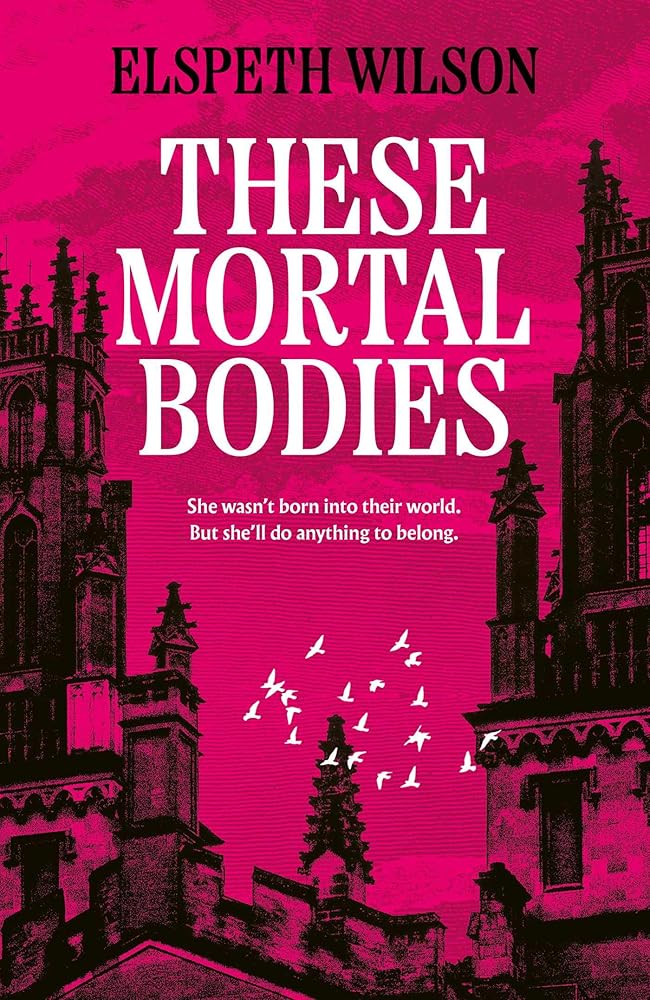 These Mortal Bodies: a gripping and atmospheric dark academia novel about toxic female friendships and obssession cover image