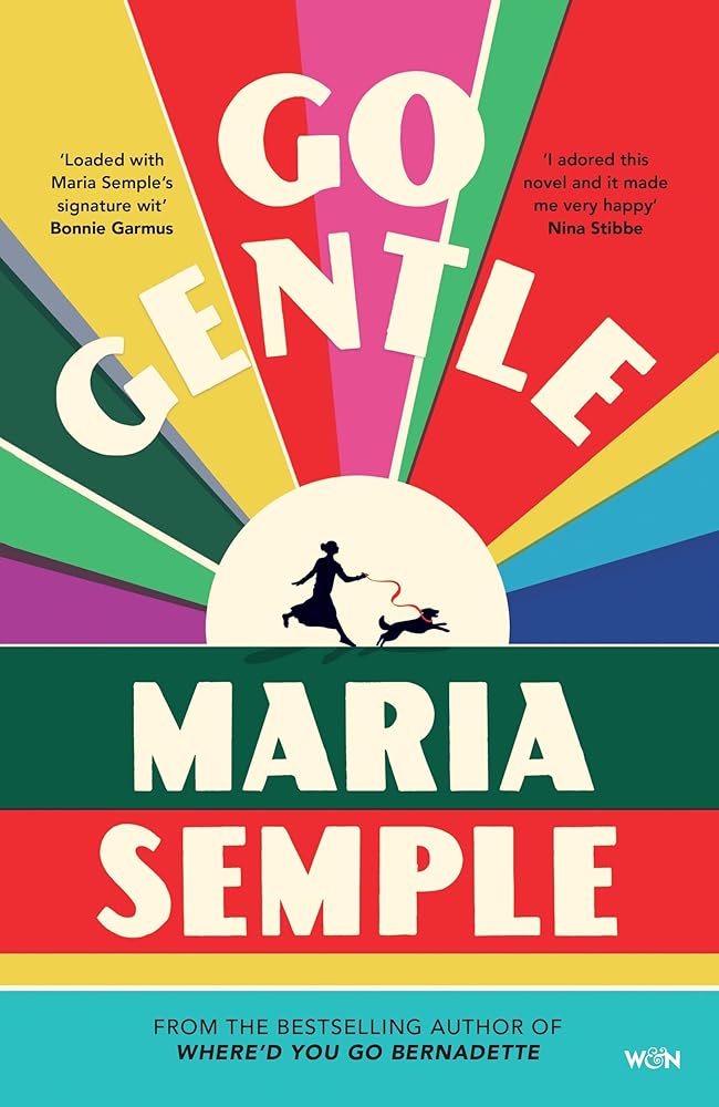 Go Gentle: The joyful new novel from the author of Where d You Go Bernadette cover image