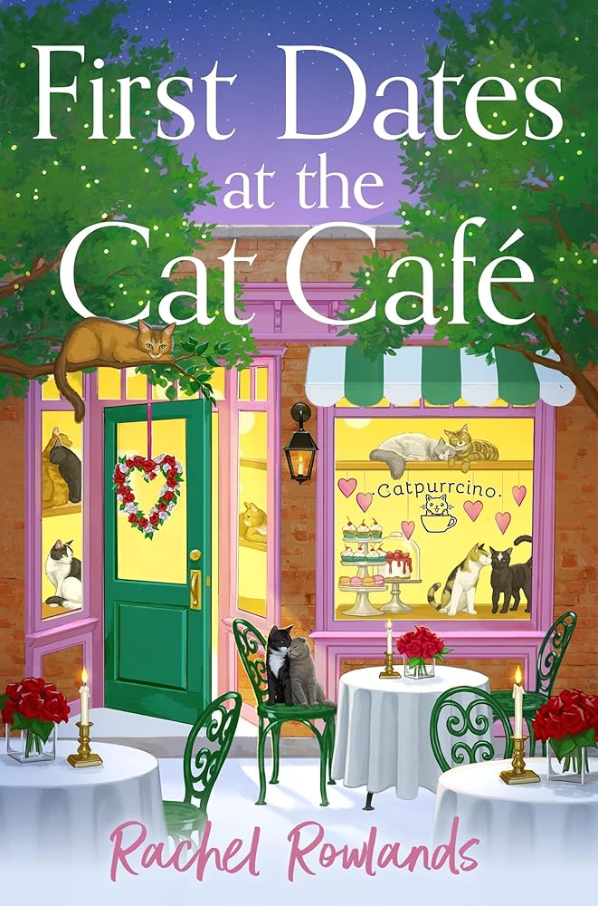 First Dates at the Cat Cafe: An absolutely uplifting and cosy romantic comedy to warm your heart cover image