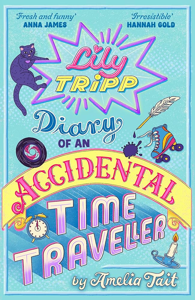 Lily Tripp: Diary of an Accidental Time Traveller: it's like Lottie Brooks meets Back to the Future! cover image