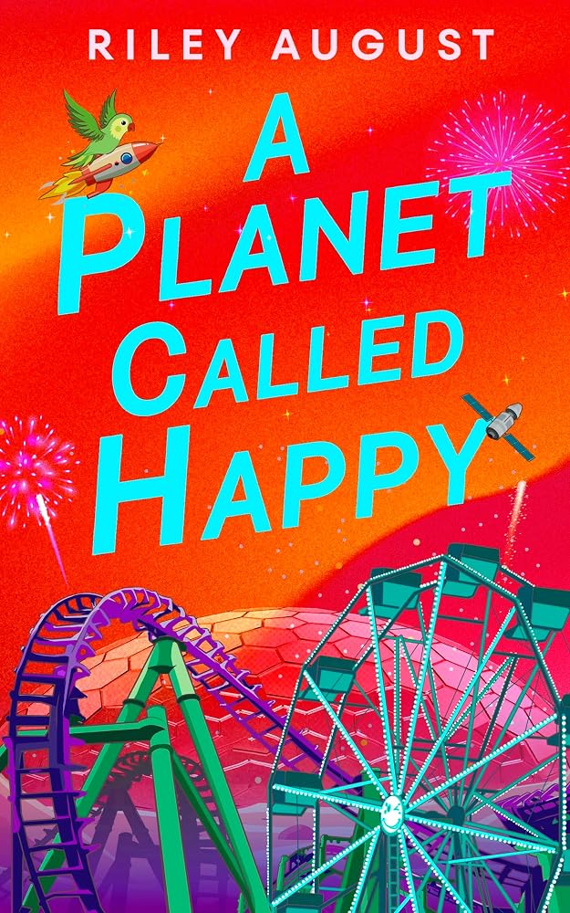 A Planet Called Happy: An uplifting sci-fi adventure from the award-winning author of The Last Gifts of the Universe cover image