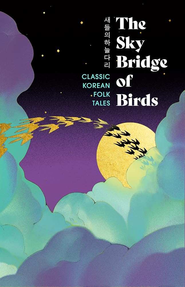 The Sky Bridge of Birds: Classic Korean Folk Tales cover image