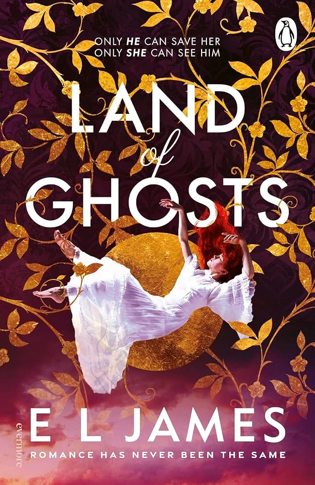Land of Ghosts: The unforgettable new love story from the global bestselling author of Fifty Shades of Grey cover image