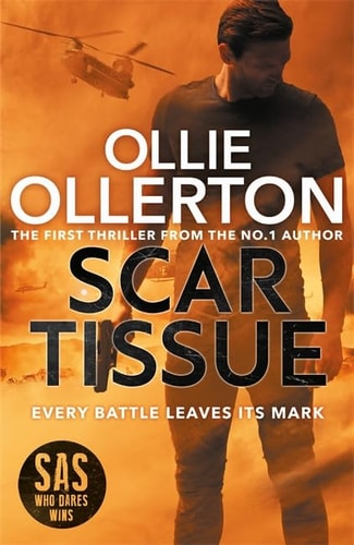 SCAR TISSUE The Debut Thriller from the No.1 Bestselling Author and Star of Sas
