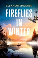 Fireflies in Winter: A Gripping, Moving Story of Love and Survival on the Edge of the Wilderness