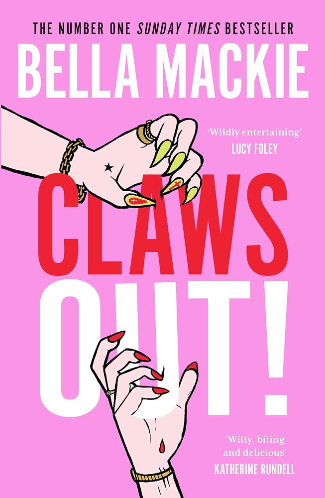 Claws Out!: The deliciously dark murder mystery novel from Bella Mackie, Sunday Times #1 bestselling author of HOW TO KILL YOUR FAMILY, new for 2026 cover image