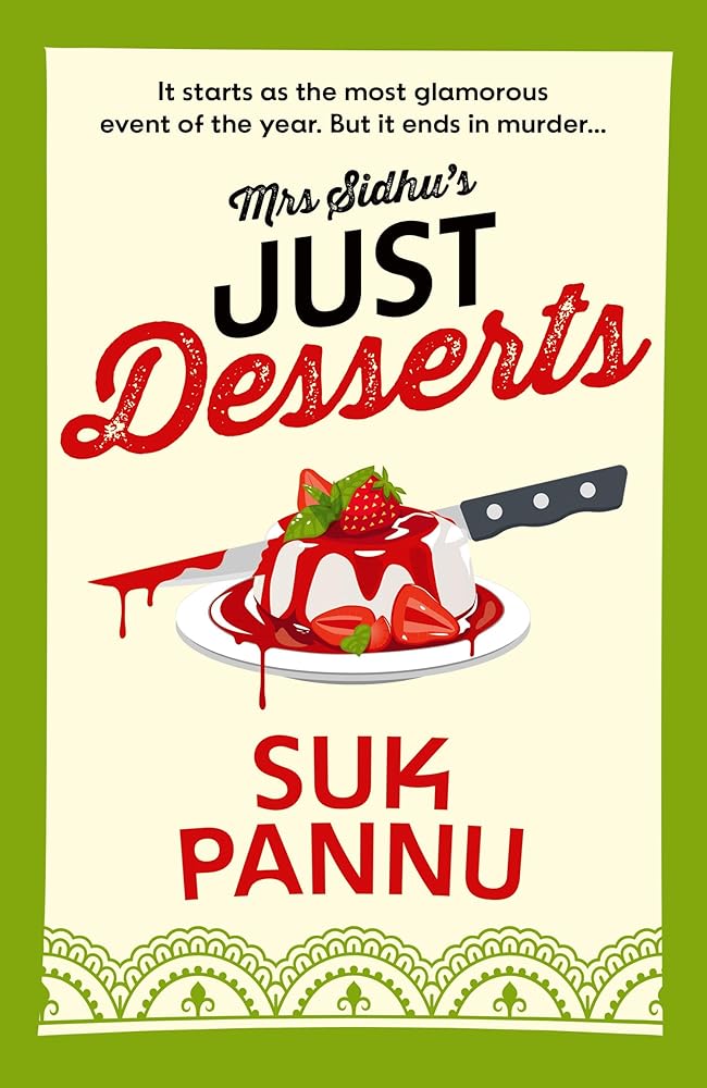 Mrs Sidhu's Just Desserts: A charming cosy culinary crime mystery whodunnit… The proof is in the pudding! cover image