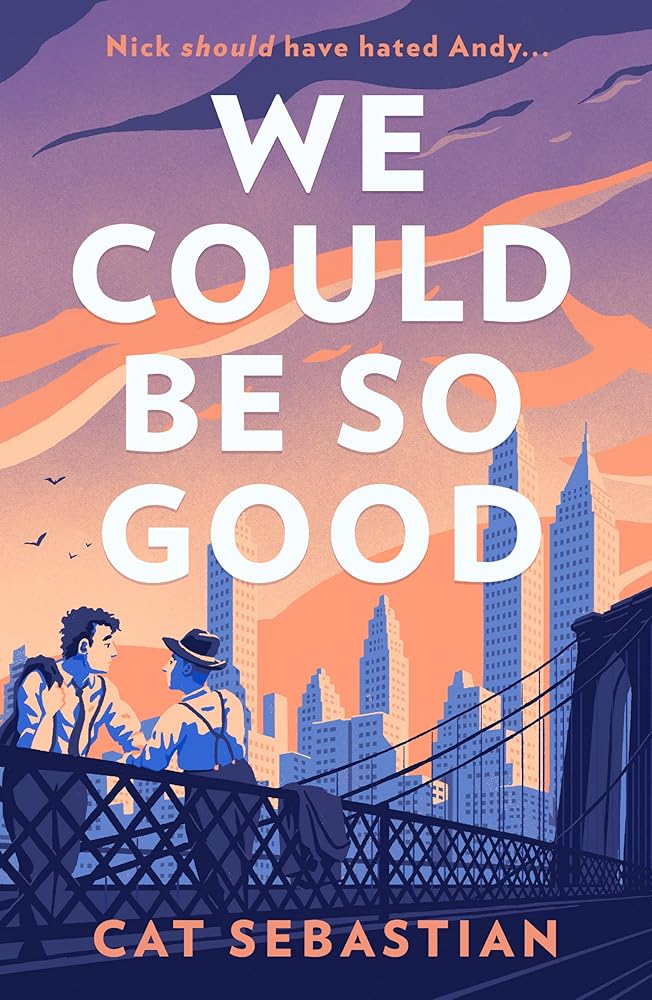 We Could Be So Good: The new heartwarming friends to lovers queer romance set in mid century New York. The perfect opposites attract love story for fans of Casey McQuiston cover image