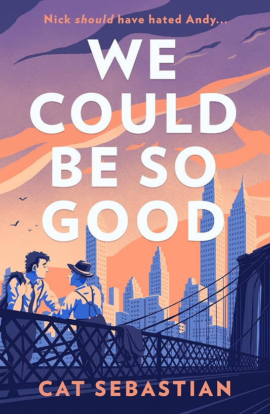 We Could Be So Good: The new heartwarming friends to lovers queer romance set in mid century New York. The perfect opposites attract love story for fans of Casey McQuiston cover image