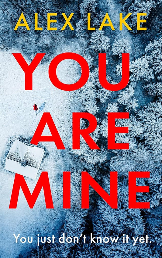 You Are Mine: The new page-turning psychological crime thriller that will keep you gripped from the Top 10 Sunday Times bestselling author cover image
