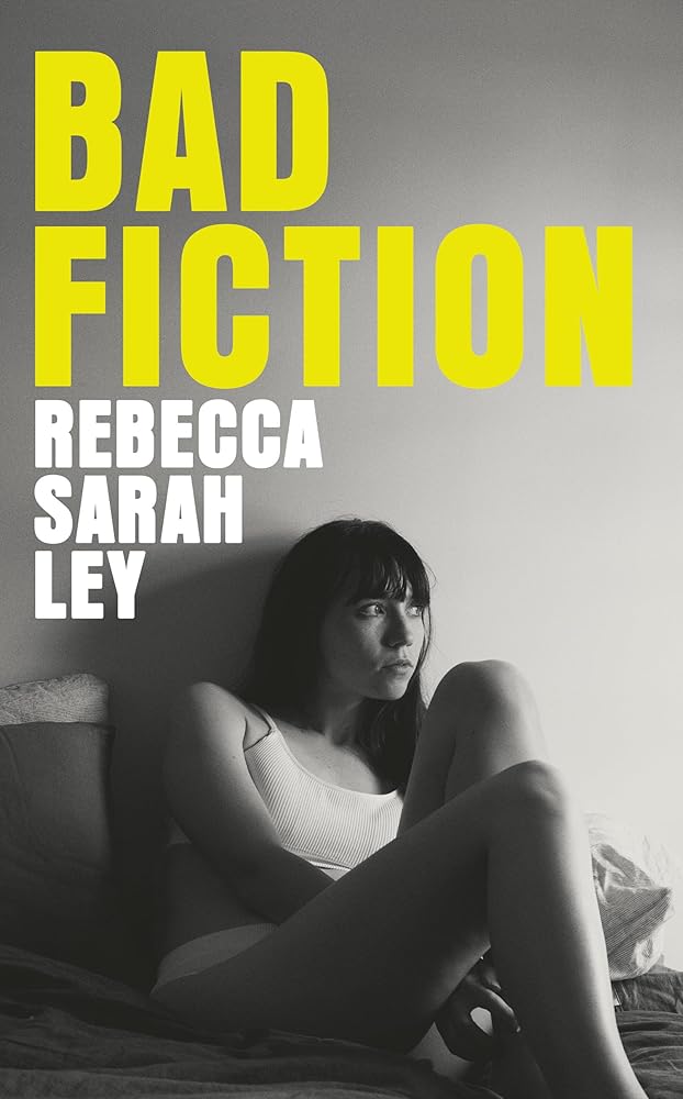 Bad Fiction: A sexy and sinister campus novel about control, betrayal and the search for literary fame cover image
