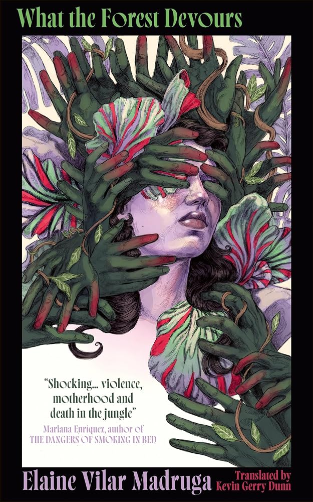 What the Forest Devours: Visceral, gripping literary horror from a prize-winning young Cuban novelist: ‘Shocking’- Mariana Enríquez cover image