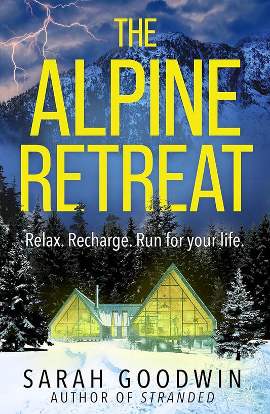 The Alpine Retreat: Don’t miss the explosive new novel from the ‘queen of the survival thriller’, perfect for fans of Sarah Pearse and Amy McCulloch (The Thriller Collection) (Book 8) cover image