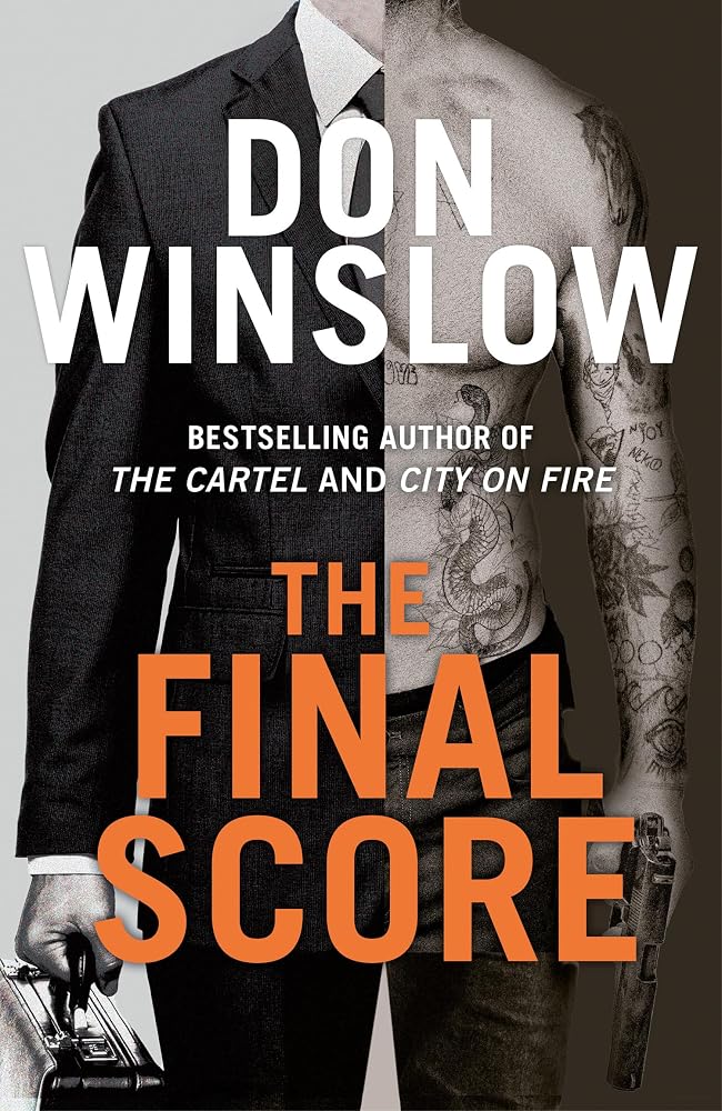 The Final Score: Don’t miss the gripping new crime thriller collection from the bestselling author of THE CARTEL and CITY ON FIRE cover image