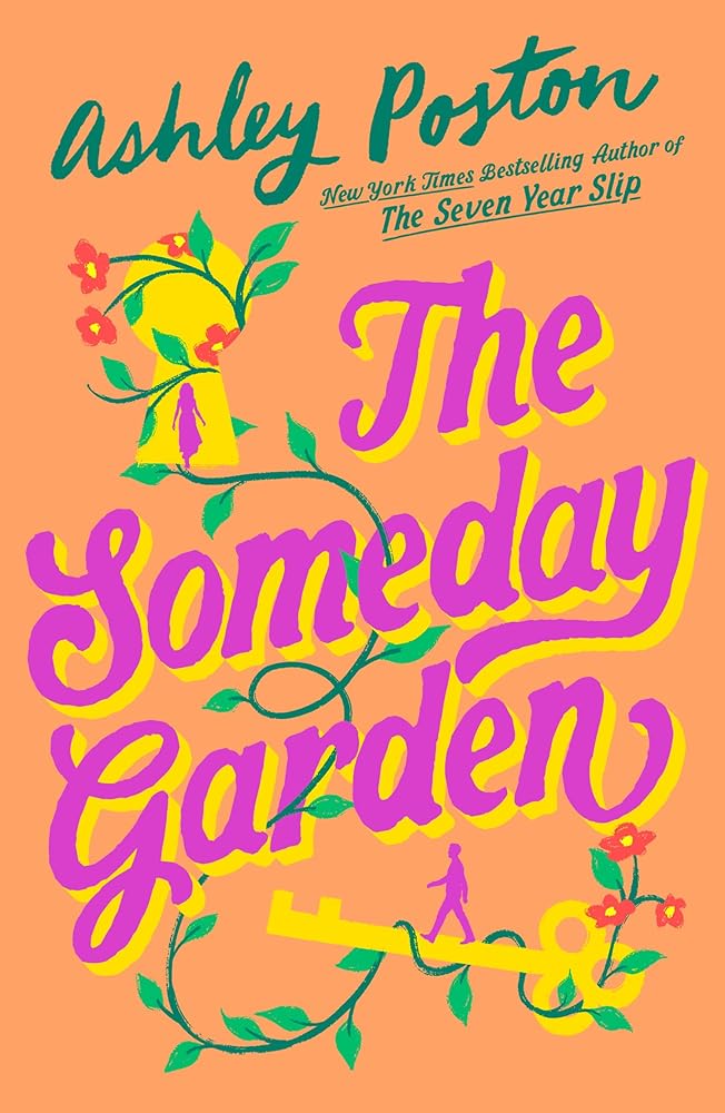 The Someday Garden: Pre-order the brand new high-concept magical rom-com from Ashley Poston, bestselling author of The Seven Year Slip, now! cover image