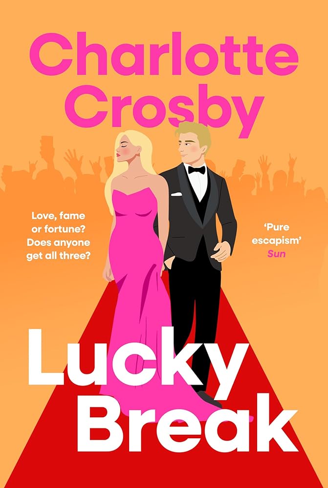 Lucky Break: The outrageous and hilarious fiction debut from the unofficial queen of the screen, Charlotte Crosby cover image