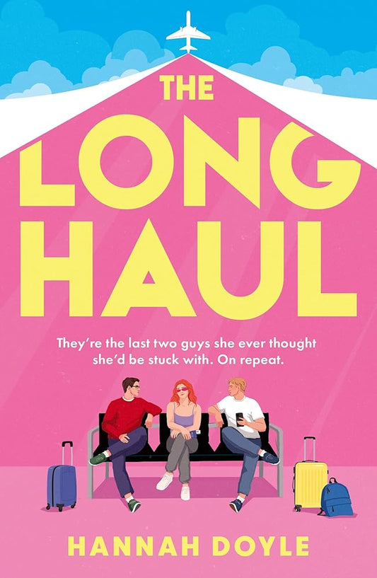 The Long Haul: Don’t miss this BRAND-NEW hilarious time-loop romcom for fans of Tessa Bailey and Sophie Cousens, the perfect summer holiday read for 2026 cover image