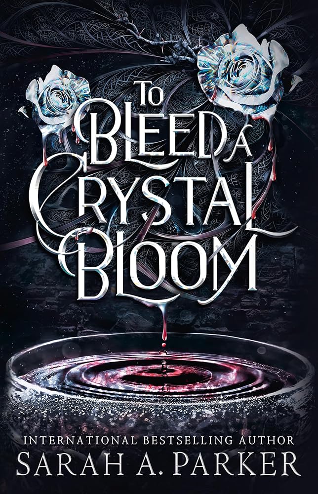 To Bleed a Crystal Bloom: A new 2025 edition of the dark romantasy Rapunzel reimagining from the No.1 SUNDAY TIMES best-selling author of WHEN THE MOON HATCHED cover image