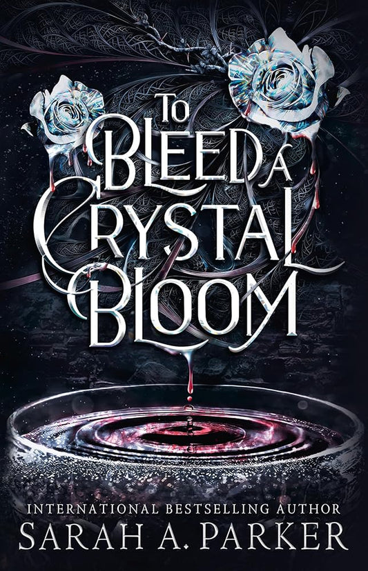 To Bleed a Crystal Bloom: A new 2025 edition of the dark romantasy Rapunzel reimagining from the No.1 SUNDAY TIMES best-selling author of WHEN THE MOON HATCHED cover image