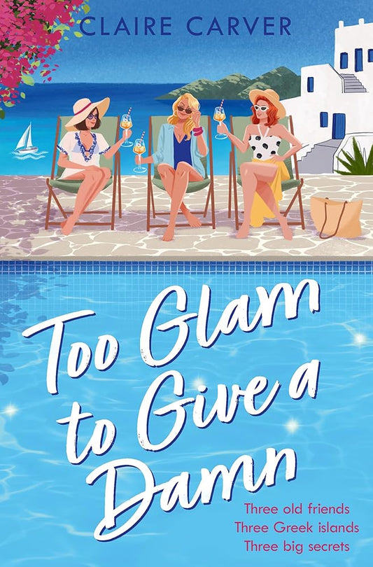Too Glam to Give a Damn: Escape to Greece with the brand new standalone holiday read from fan-favourite Claire Carver.: Book 2 cover image