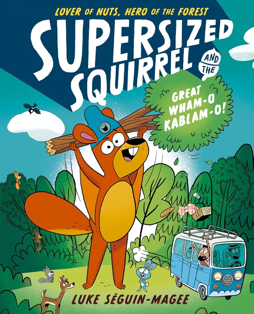Supersized Squirrel and the Great Wham-o-Kablam-o! cover image