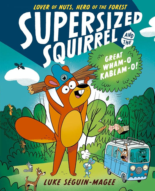 Supersized Squirrel and the Great Wham-o-Kablam-o! cover image