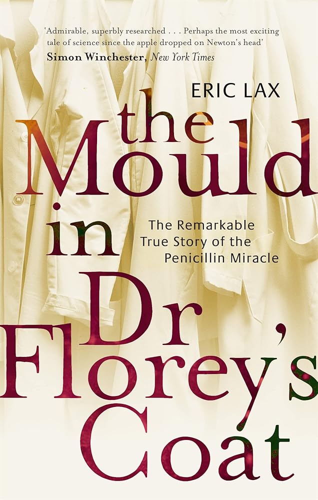 The Mould In Dr Florey's Coat: The Remarkable True Story of the Penicillin Miracle cover image