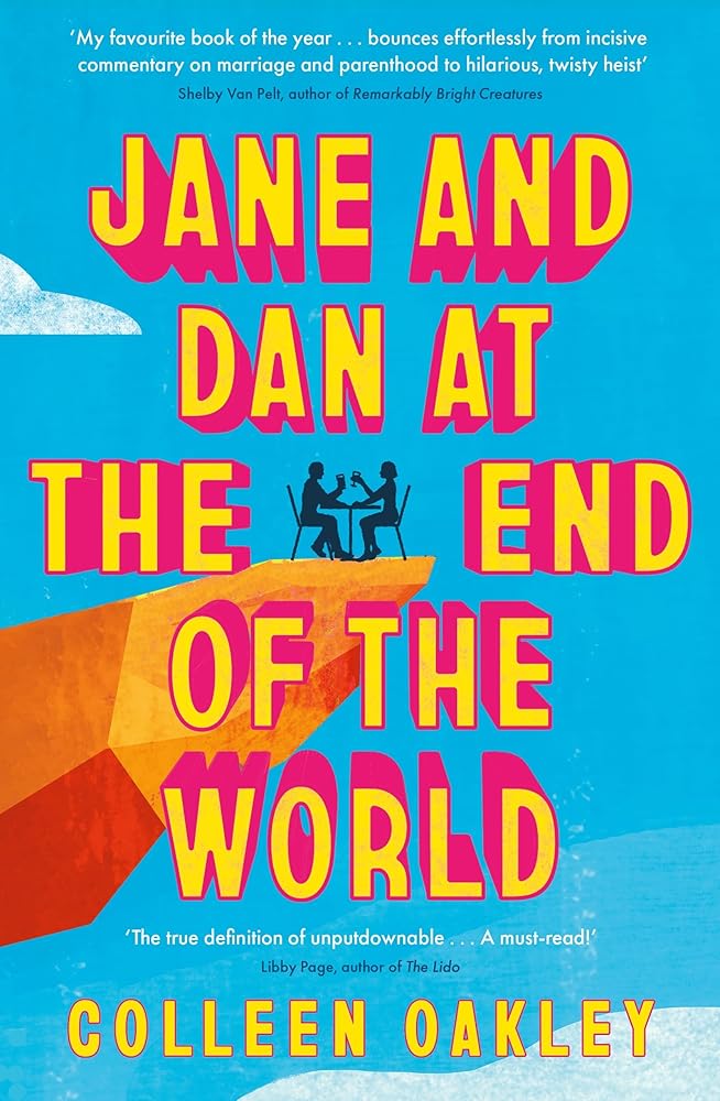 Jane and Dan at the End of the World: 'Oakley is in a world of her own when it comes to creating loveable, quirky characters' Taylor Jenkins Reid cover image