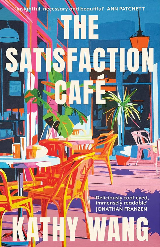 The Satisfaction Cafe: 'Insightful, necessary and beautiful' Ann Patchett cover image