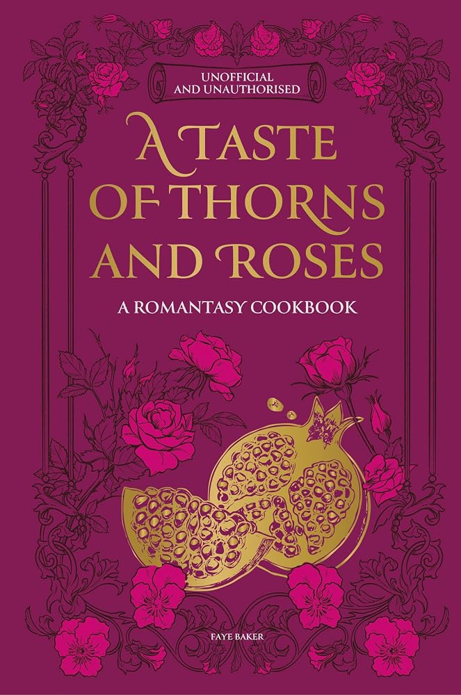 A Taste of Thorns and Roses: A Romantasy Cookbook cover image