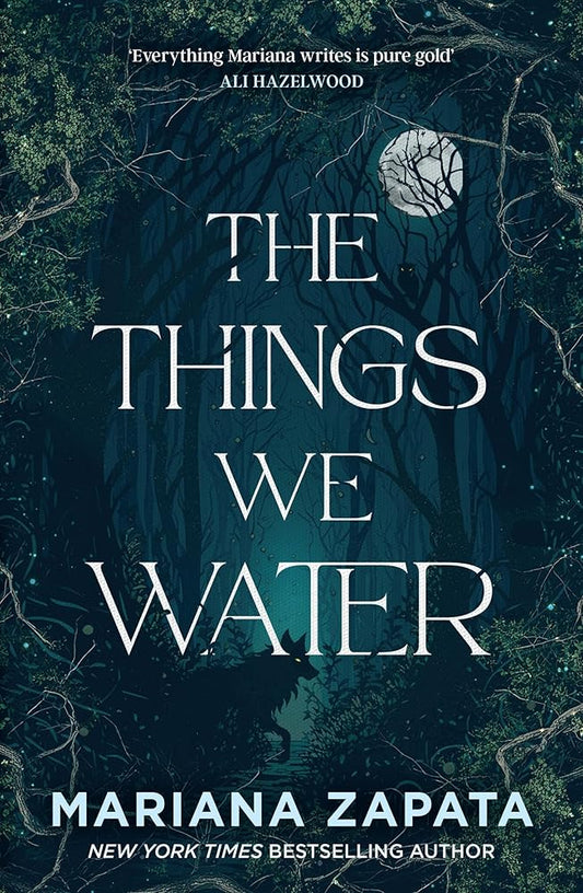 The Things We Water: A brand new, deliciously slow-burn paranormal romance from the author of THE WALL OF WINNIPEG AND ME cover image