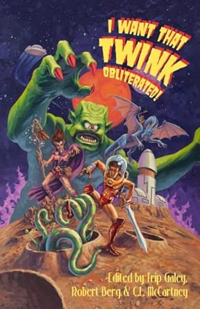 I Want That Twink Obliterated!: A radical anthology of queer SFF cover image