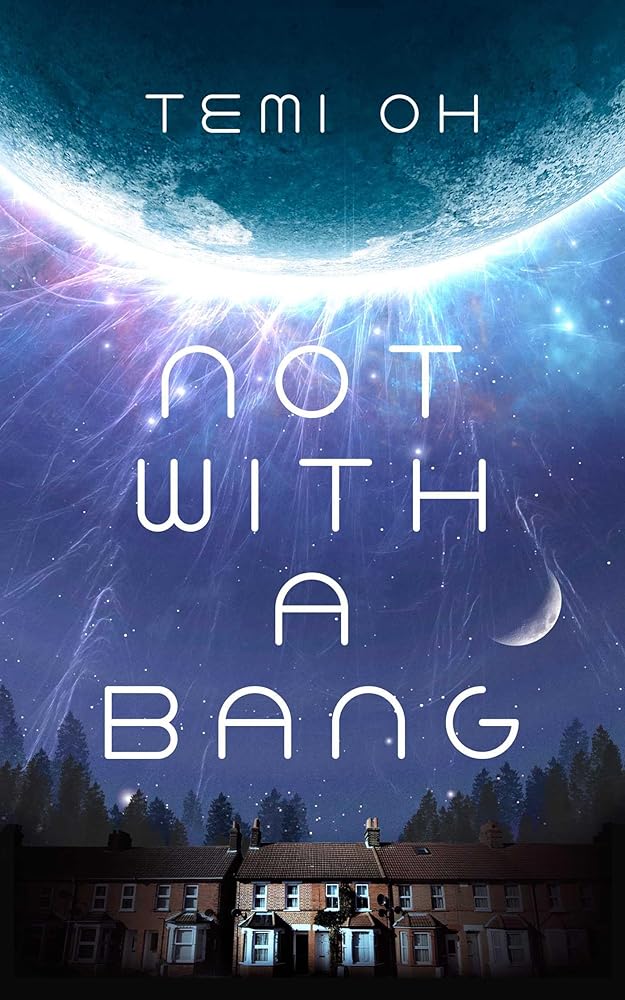 Not With a Bang: A family drama at the end of the world, for fans of Station Eleven and The Last of Us cover image