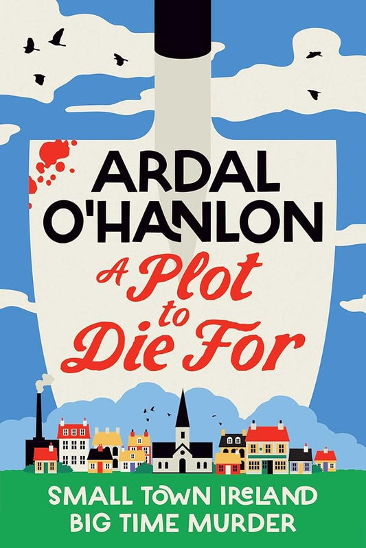 A Plot to Die For: Small town Ireland. Big town murder. cover image