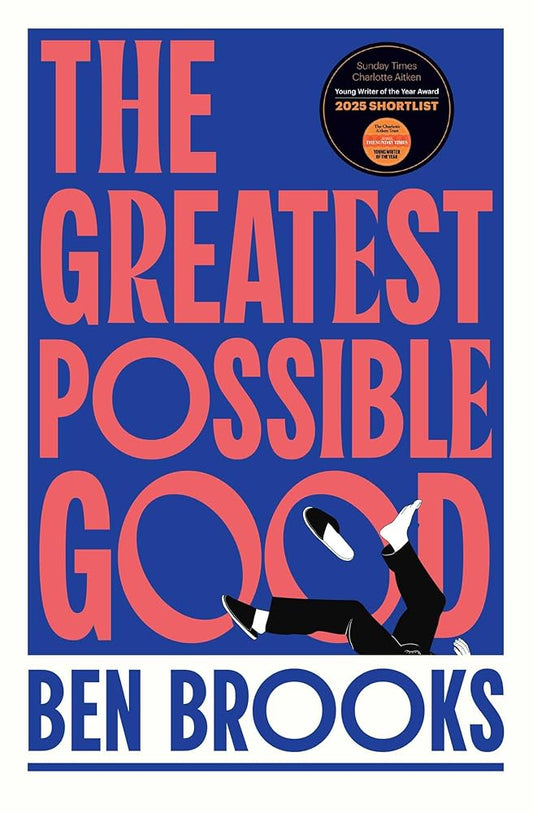 The Greatest Possible Good: Shortlisted for the Sunday Times Young Writer of the Year Award cover image