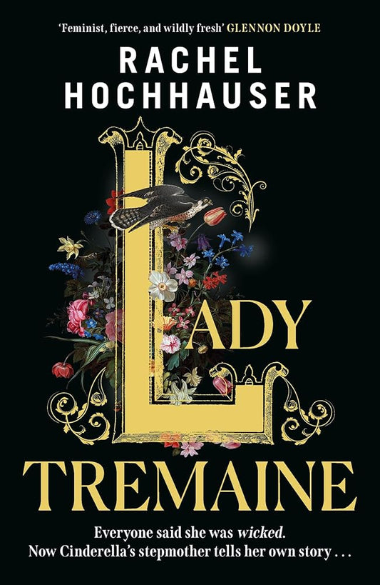 Lady Tremaine: The hotly anticipated, spellbinding and unmissable retelling of one of the world s most iconic fairytales, Cinderella! cover image