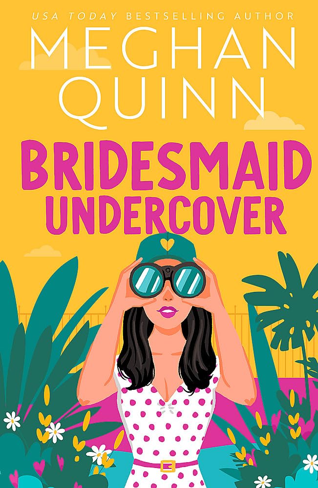 Bridesmaid Undercover: An incredibly steamy, hilarious, friends to lovers, love triangle romantic comedy cover image