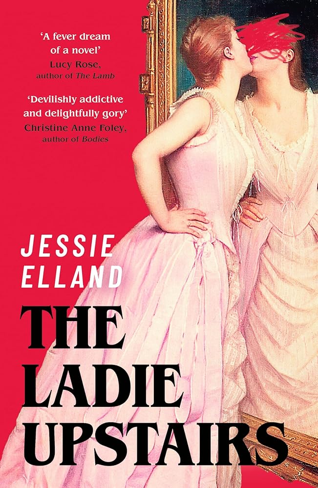 The Ladie Upstairs: A fever dream of a novel Lucy Rose, author of THE LAMB cover image