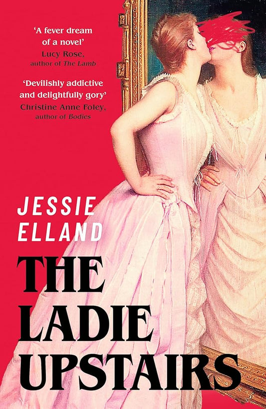 The Ladie Upstairs: A fever dream of a novel Lucy Rose, author of THE LAMB cover image
