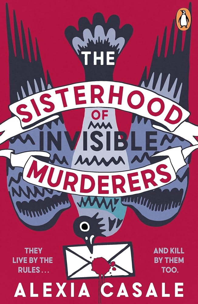 The Sisterhood of Invisible Murderers: The darkly funny and addictive new crime novel about friendship, revenge, and rule-breaking women cover image