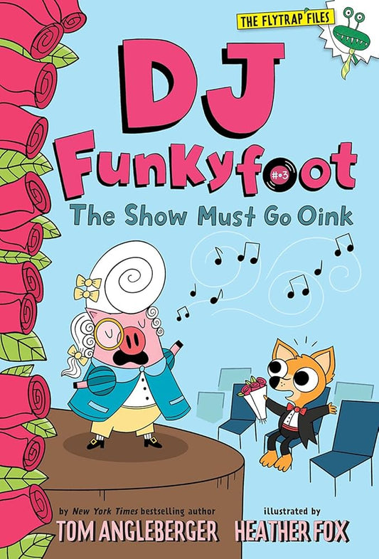 DJ Funkyfoot: The Show Must Go Oink (DJ Funkyfoot #3) (The Flytrap Files) cover image