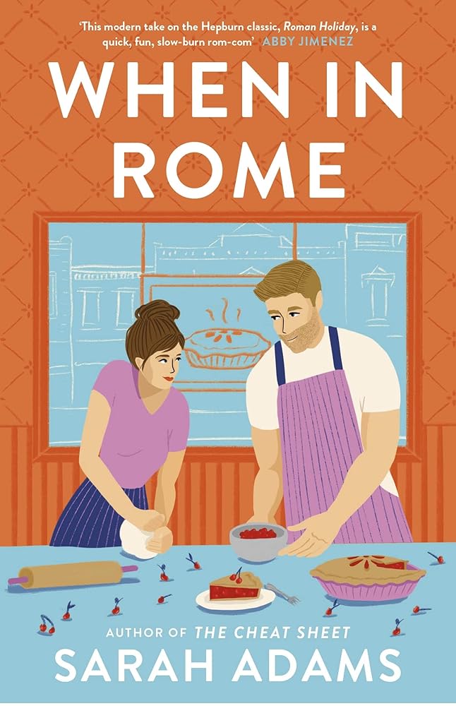 When in Rome: The deliciously charming rom-com from the author of the TikTok sensation, THE CHEAT SHEET! cover image