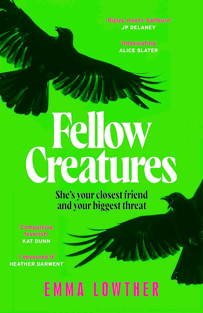 Fellow Creatures: The queer, female answer to Saltburn, perfect for fans of Donna Tartt and Ellie Keel cover image