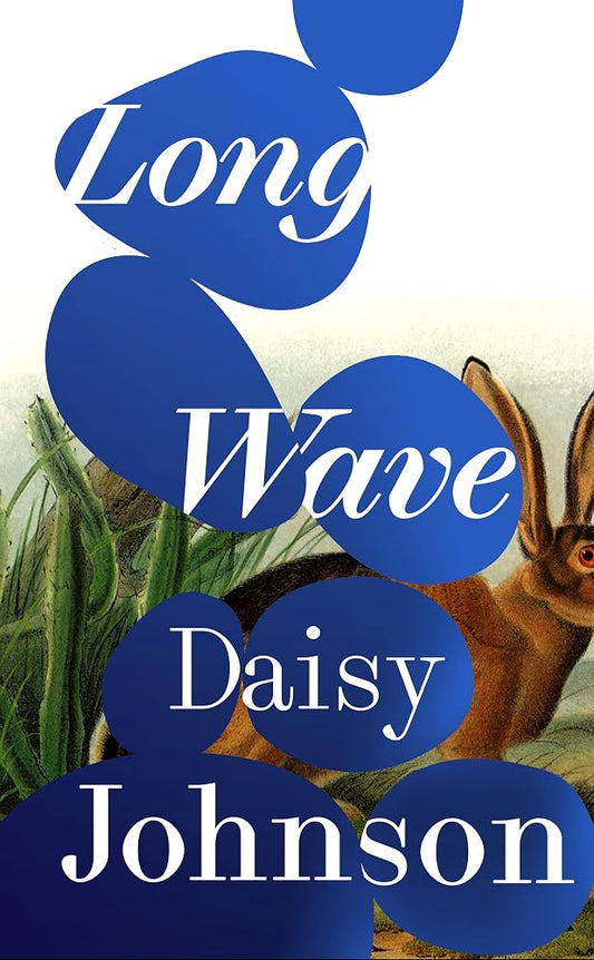 Long Wave: The extraordinary new novel from Booker Prize-shortlisted Daisy Johnson cover image