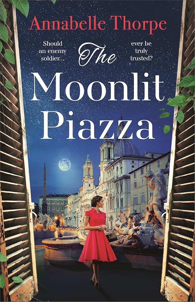 The Moonlit Piazza: The sweeping World War 2 saga and sequel to The Village Trattoria cover image