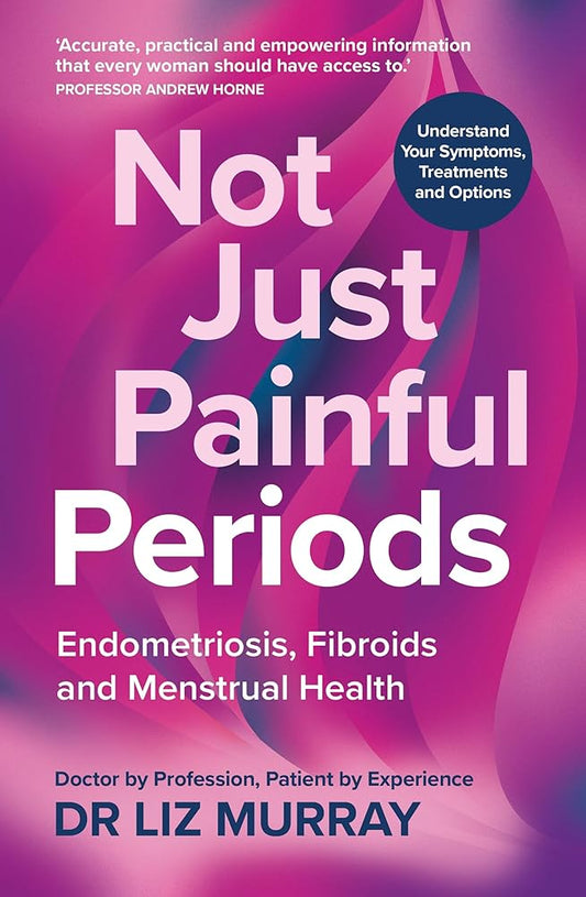 Not Just Painful Periods: Endometriosis, Fibroids and Menstrual Health cover image